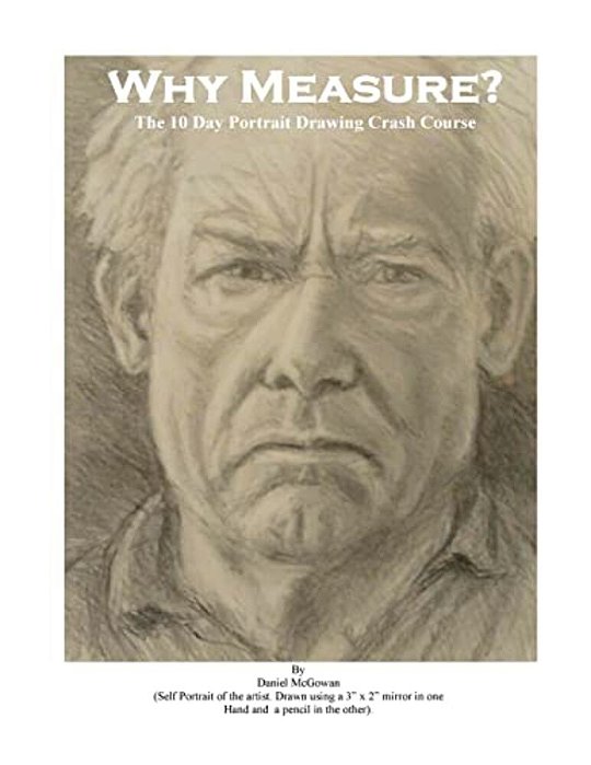 Why Measure? The 10 Day Portrait Drawing Crash Course: The 10 Day Portrait Drawing Crash Course-..