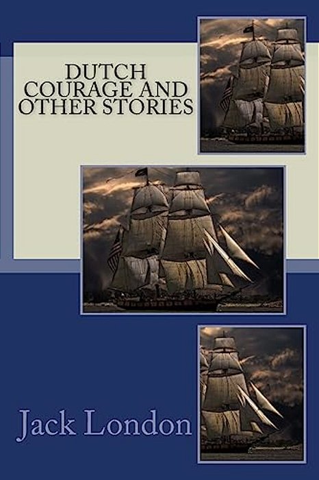 Dutch Courage And Other Stories-..