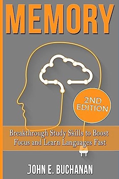 Memory: Breakthrough Study Skills To Focus And Learn Languages Fast-..