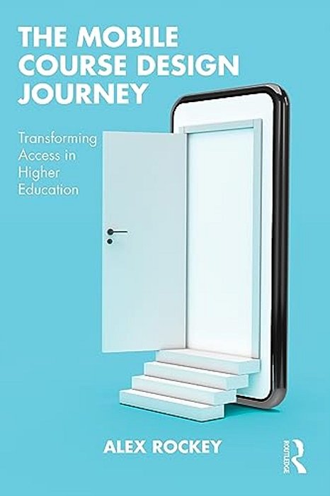 The Mobile Course Design Journey: Transforming Access In Higher Education-..