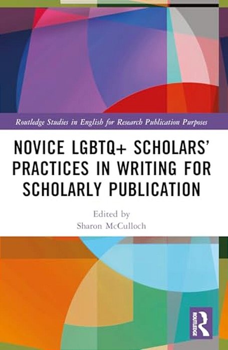 Novice Lgbtq+ Scholars' Practices In Writing For Scholarly Publication-..