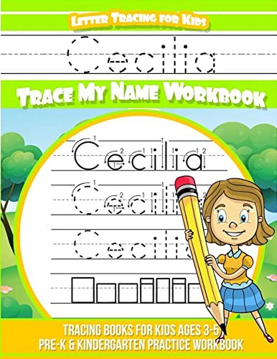 Cecilia Letter Tracing For Kids Trace My Name Workbook: Tracing Books For Kids Ages 3 - 5 Pre-k & Kindergarten Practice Workbook-..