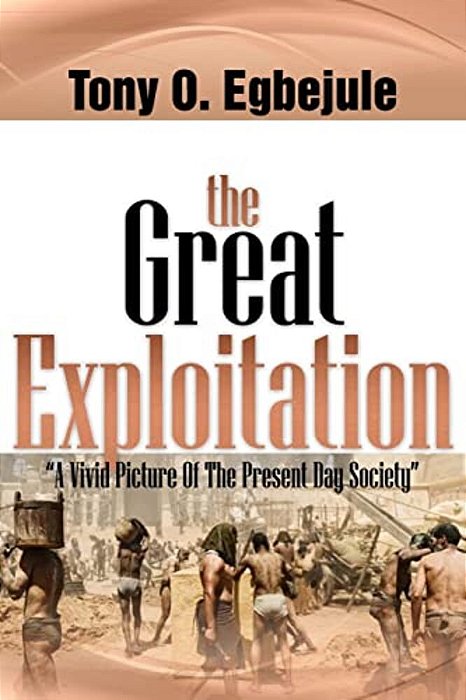 The Great Exploitation: A Vivid Picture Of The Present Day Society-..