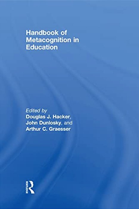 Handbook Of Metacognition In Education-..