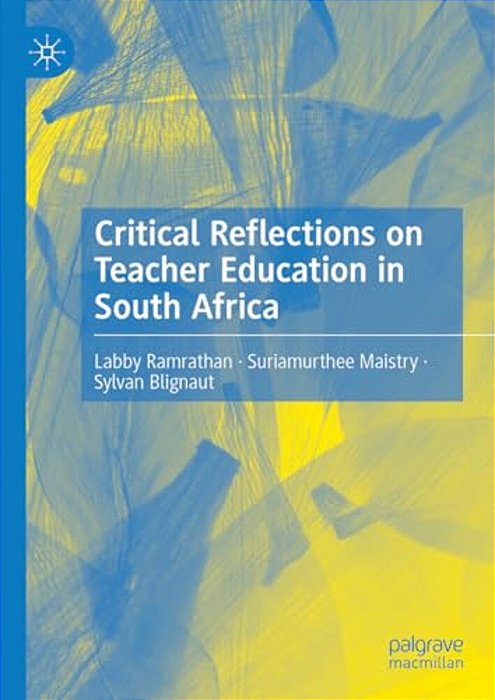 Critical Reflections On Teacher Education In South Africa-..