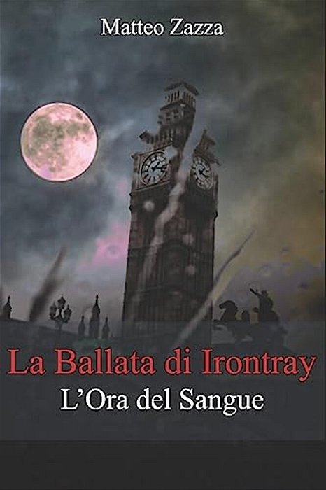La Ballata Di Irontray: L'Ora Del Sangue-..