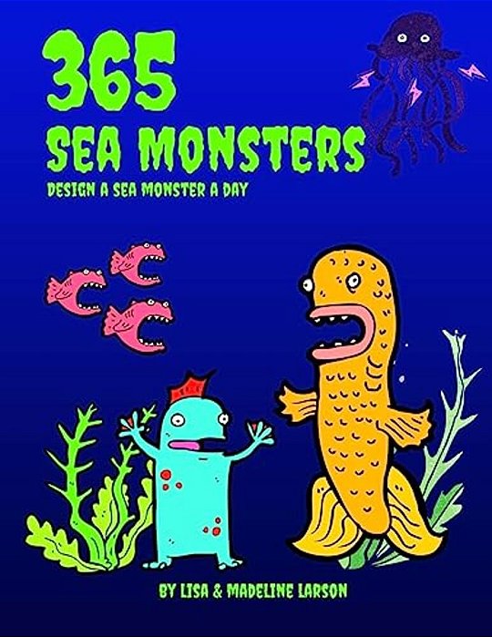 365 Sea Monsters: Design A Sea Monster A Day-..