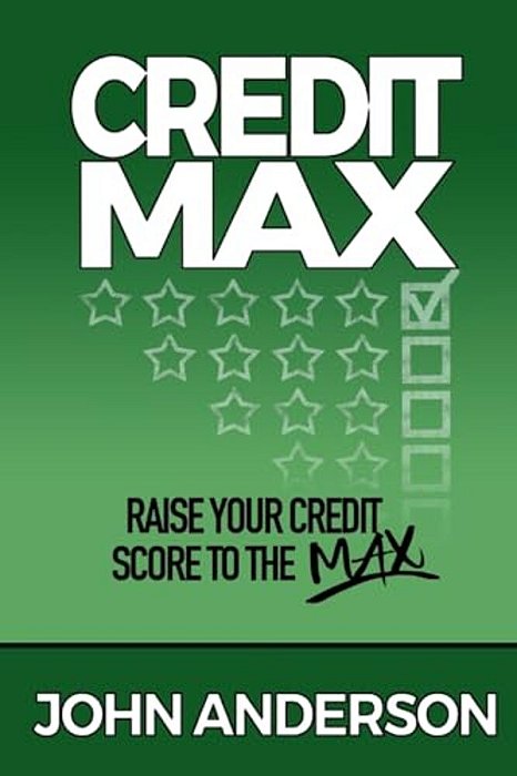 Creditmax: Raise Your Credit Score To The Max-..