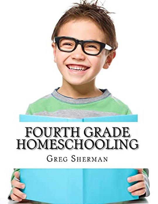 Fourth Grade Homeschooling: (Math, Science And Social Science Lessons, Activities, And Questions)-..