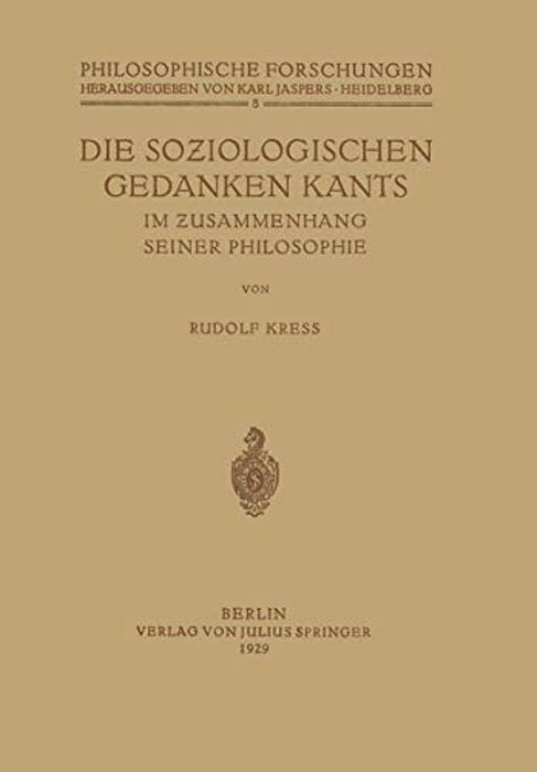 Die Soziologischen Gedanken Kants Im Zusammenhang Seiner Philosophie-..