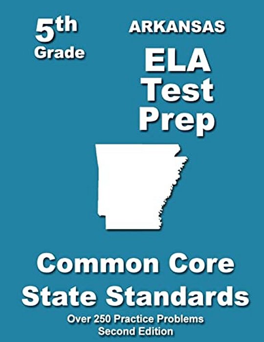 Arkansas 5Th Grade Ela Test Prep: Common Core Learning Standards-..