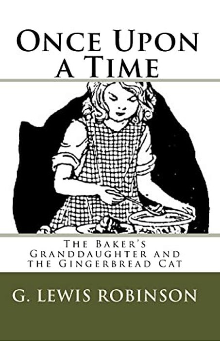 Once Upon A Time: The Baker's Granddaughter And The Gingerbread Cat-..