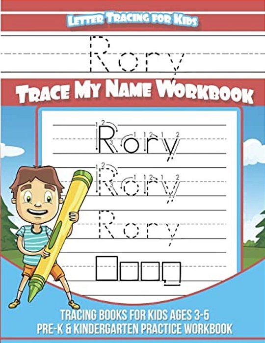 Rory Letter Tracing For Kids Trace My Name Workbook: Tracing Books For Kids Ages 3 - 5 Pre-k & Kindergarten Practice Workbook-..