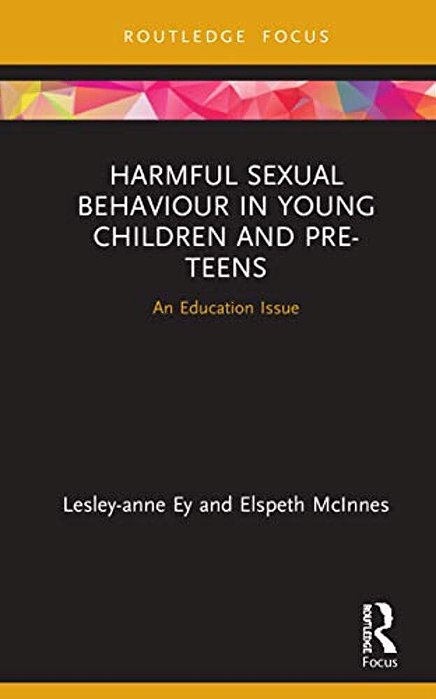 Harmful Sexual Behaviour In Young Children And Pre-Teens: An Education Issue-..
