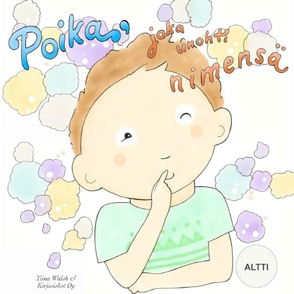 Poika, Joka Unohti Nimensä Altti-..