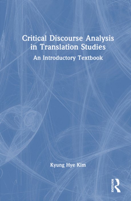 Critical Discourse Analysis In Translation Studies: An Introductory Textbook-..
