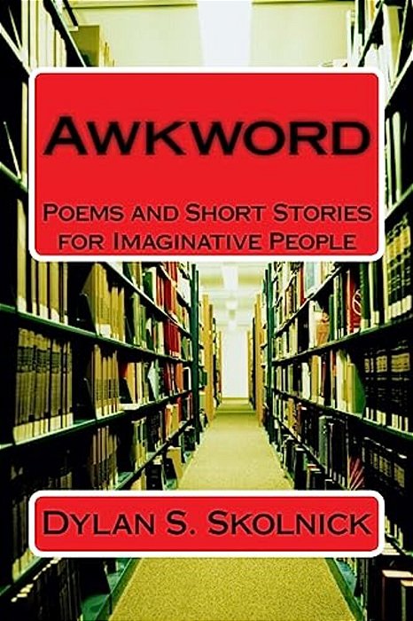 Awkword: Poems And Short Stories For Imaginative People-..