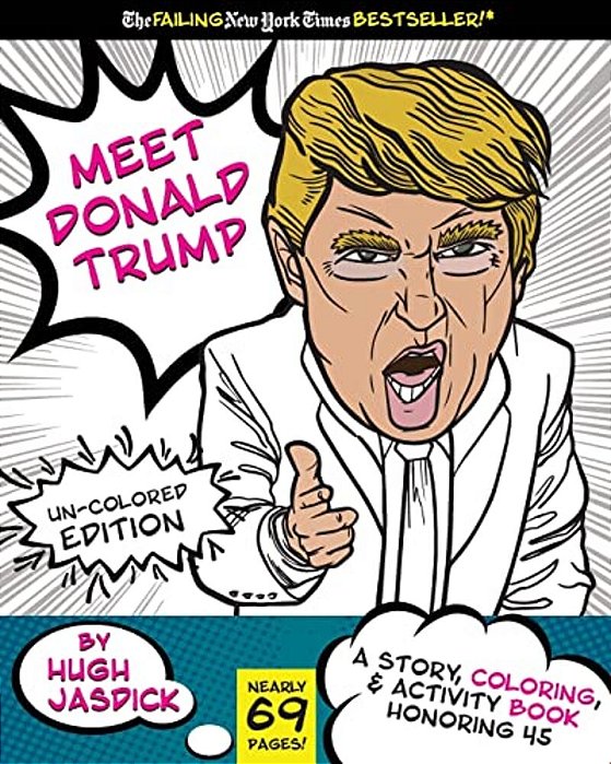 Meet Donald Trump Un-Colored Edition: A Kids Story, Coloring, And Activity Book-..