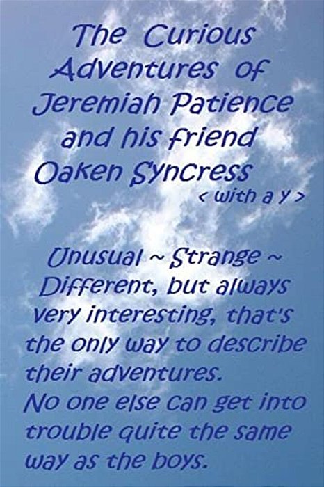 The Curious Adventures Of Jeremiah Patience And His Friend Oaken Syncress (With A Y)-..
