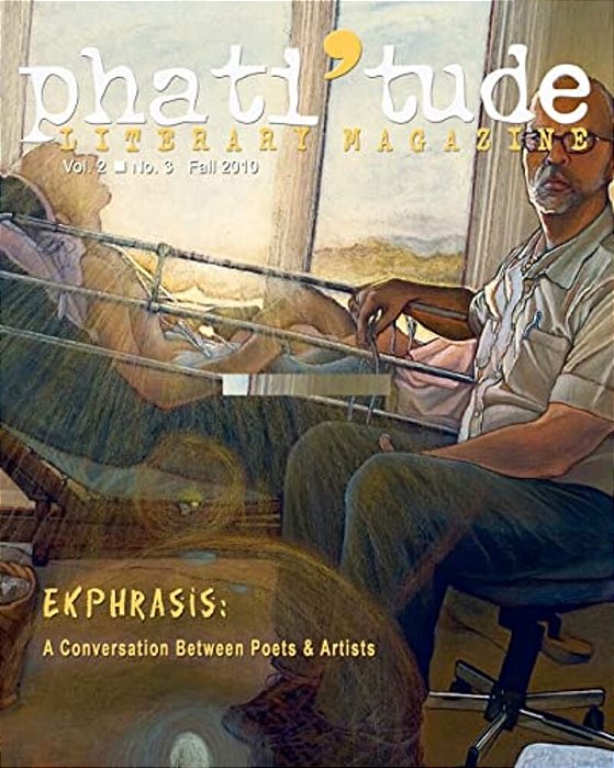 Phati'Tude Literary Magazine, Vol. 2, No. 3: Ekphrasis: A Conversation Between Poets & Artists-..