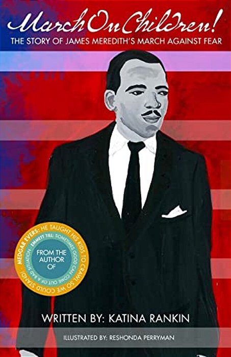 March On Children!: The Story Of James Meredith's March Against Fear-..