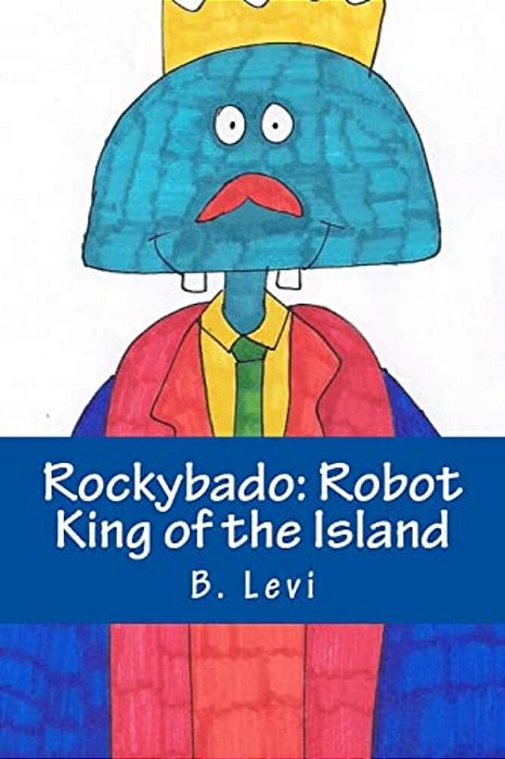 Rockybado: Robot King Of The Island-..