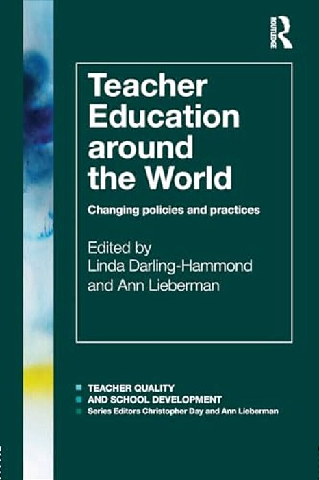 Teacher Education Around The World: Changing Policies And Practices-..
