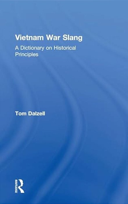 Vietnam War Slang: A Dictionary On Historical Principles-..
