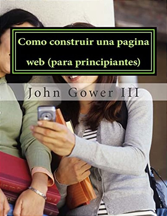 Como Construir Una Pagina Web (Para Principiantes): (Spanish Edition)-..