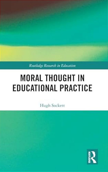 Moral Thought In Educational Practice-..