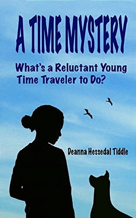 A Time Mystery: What's A Reluctant Young Time Traveler To Do?-..
