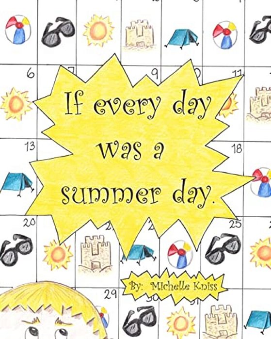 If Every Day Was A Summer Day. -..