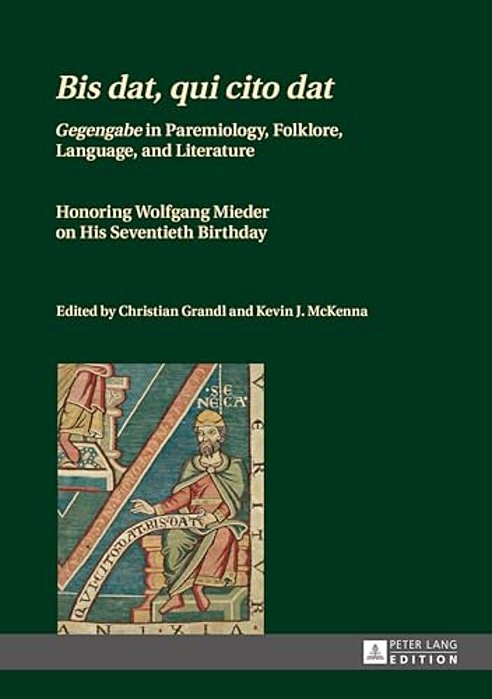 Bis Dat, Qui Cito Dat: Gegengabe In Paremiology, Folklore, Language, And Literature - Honoring Wolfgang Mieder On His Seventieth Birthday-..