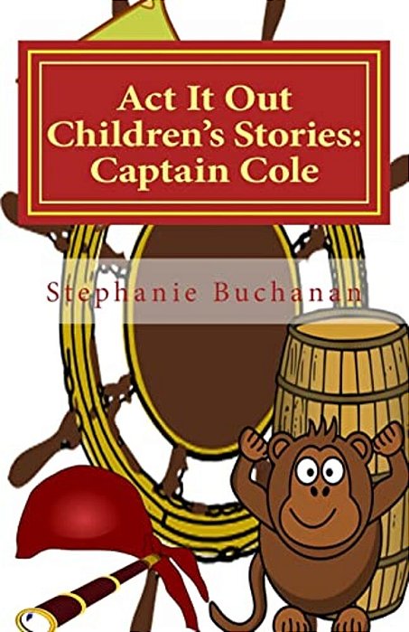 Act It Out Children's Stories: Captain Cole-..