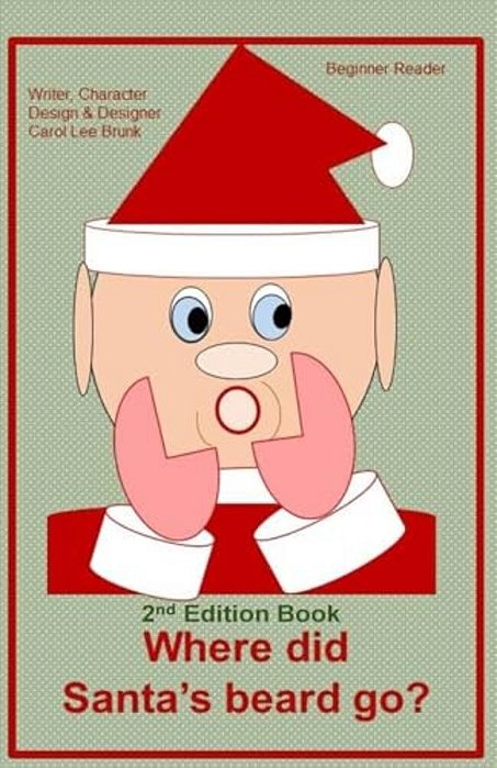 Where Did Santa's Beard Go?: Where Did Santa's Beard Go? 2ND Edition-..