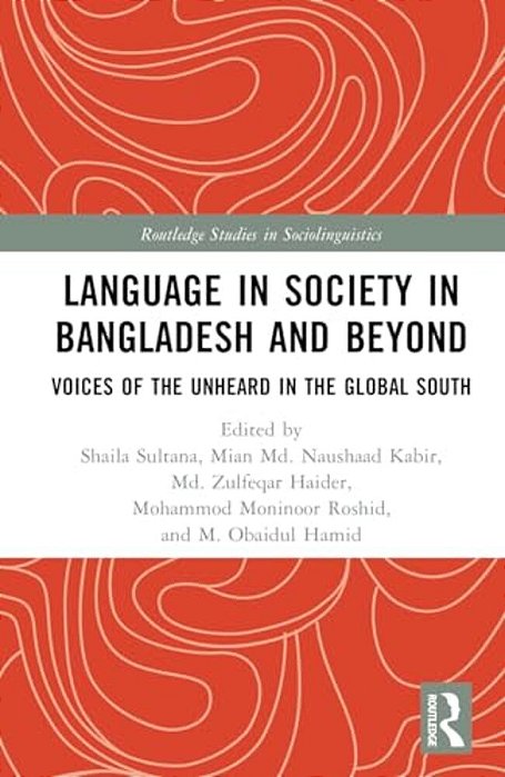 Language In Society In Bangladesh And Beyond: Voices Of The Unheard In The Global South-..