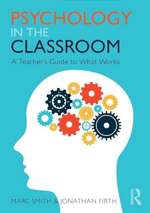 Psychology In The Classroom: A Teacher's Guide To What Works-..