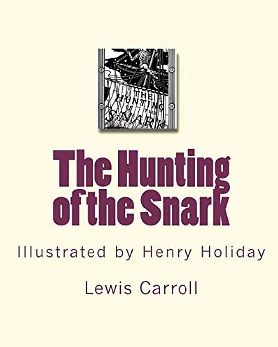 The Hunting Of The Snark: Illustrated By Henry Holiday-..