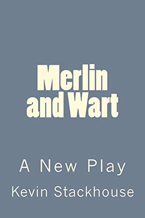 Merlin And Wart: A New Play-..