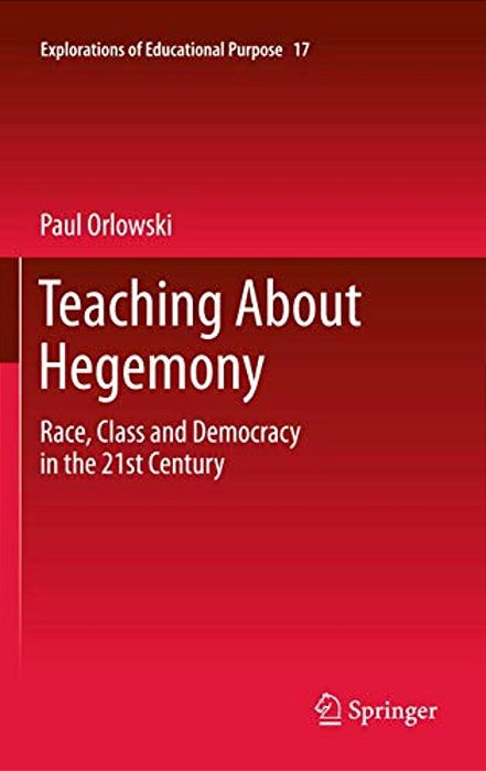 Teaching About Hegemony: Race, Class And Democracy In The 21St Century-..