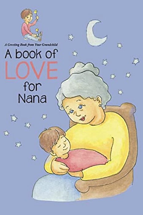 Book Of Love For Nana: A Greeting Book From Your Grandchild-..