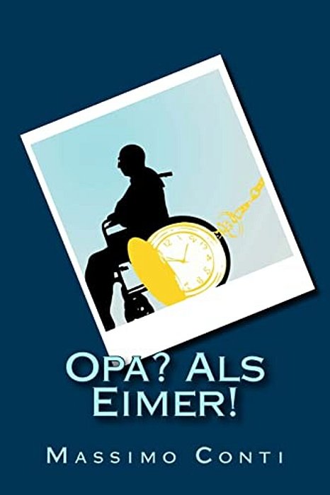 Opa? Als Eimer!-..