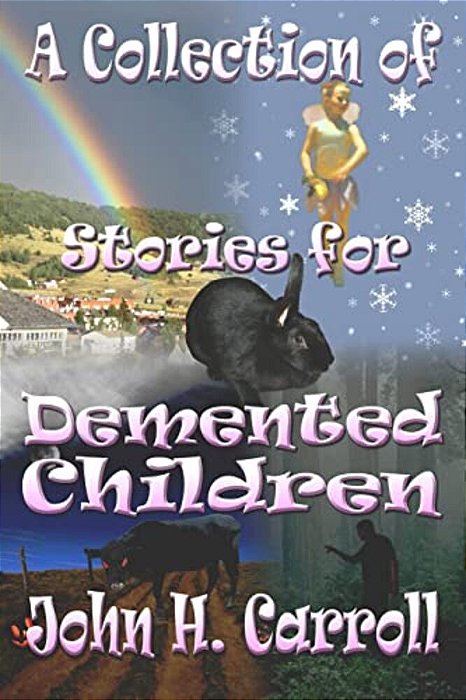 A Collection Of Stories For Demented Children-..