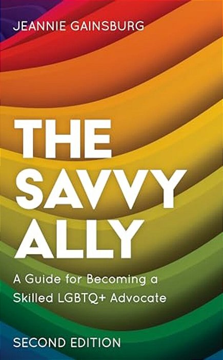 Savvy Ally: A Guide For Becoming A Skilled Lgbtq+ Advocate-..