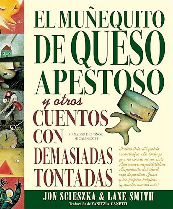 El Muñequito De Queso Apestoso Y Otros Cuentos Con Demasiadas Tontadas (The Stinky Cheese Man And Other Fairly Stupid Tales Spanish Edition)-..