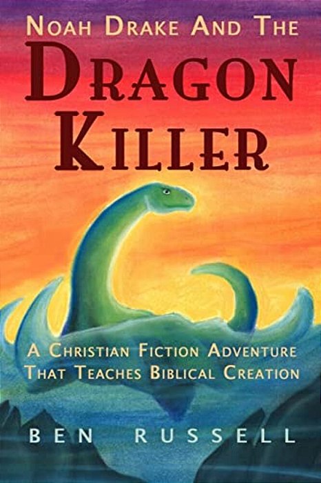 Noah Drake And The Dragon Killer: A Christian Fiction Adventure-..