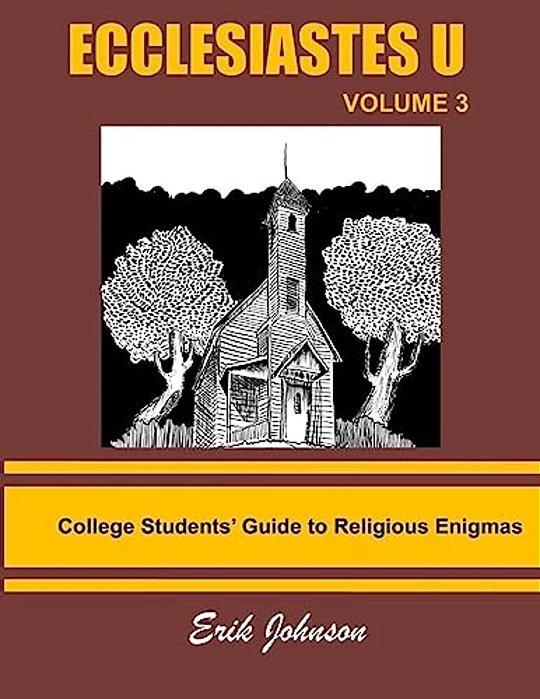 Ecclesiastes U: Vol. 3: College Students' Guide To Religious Enigmas-..