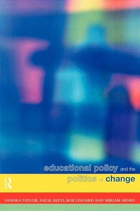 Educational Policy And The Politics Of Change-..
