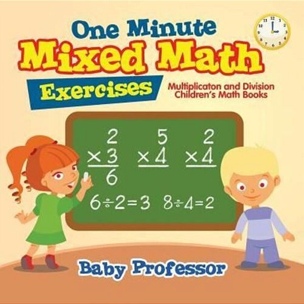 One Minute Mixed Math Exercises - Multiplication And Division Children's Math Books-..