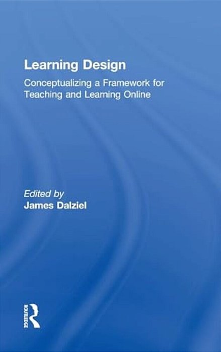 Learning Design: Conceptualizing A Framework For Teaching And Learning Online-..